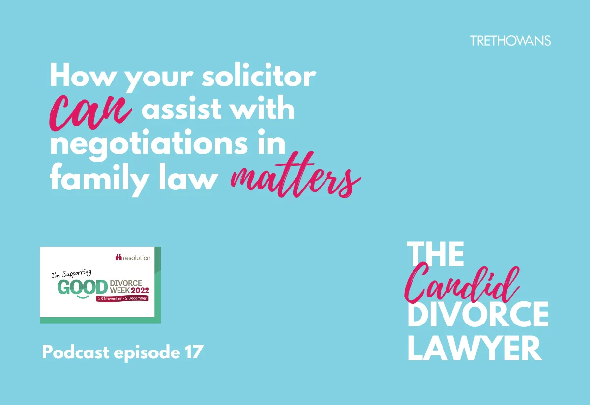 How your solicitor can assist with negotiations in family law matters, CDL episode 17