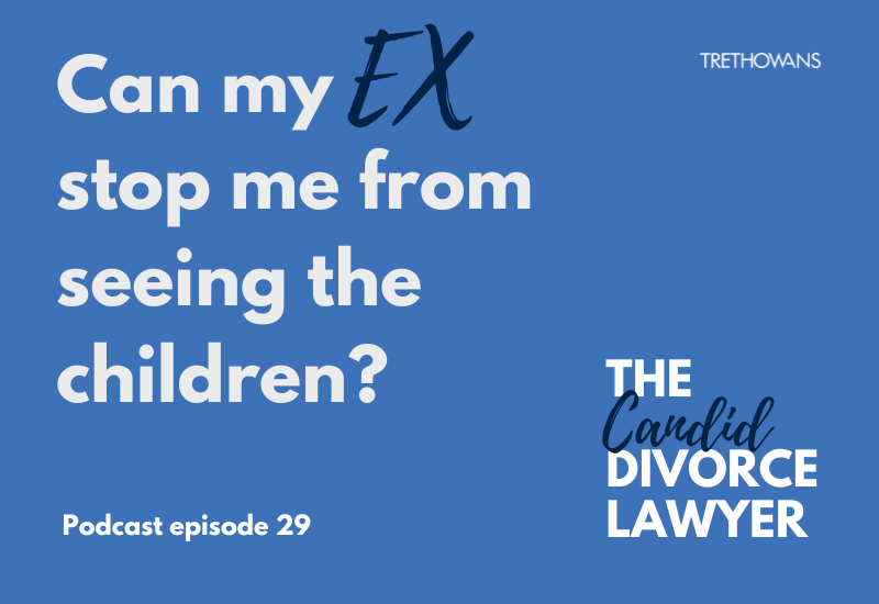 Can my ex stop me from seeing the children? CDL Podcast episode 29